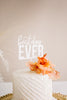4.5" Best Day Ever Wedding Cake Topper, Acrylic or Wood