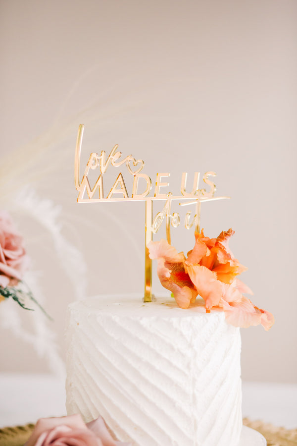 6.25" Love Made Us Do It Wedding Cake Topper, Acrylic or Wood