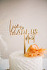 6.25" Love Made Us Do It Wedding Cake Topper, Wood - Blissful Collection