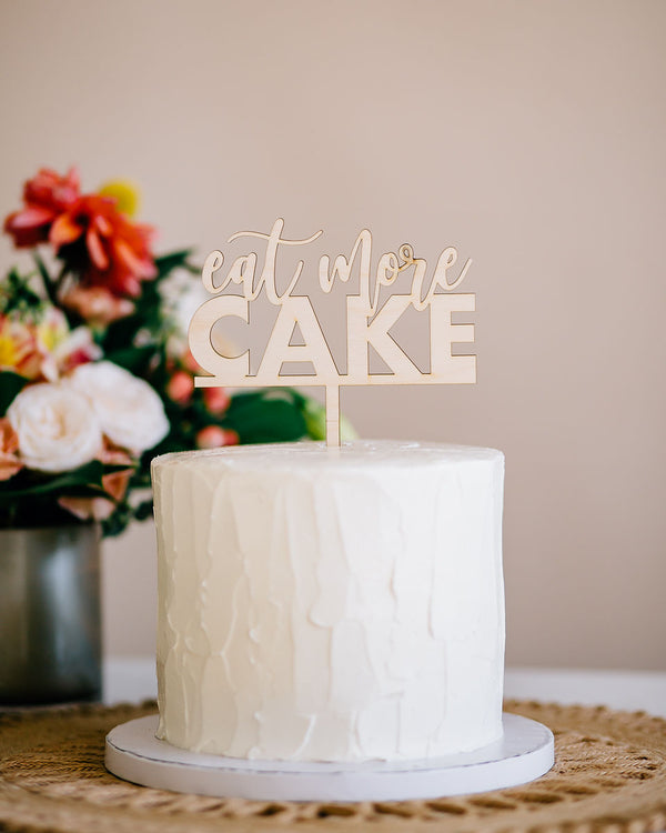 5.25" Eat More Cake Cake Topper - Blushing, Acrylic or Wood
